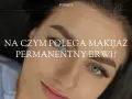 Makijaż permanentny (PMU): Co to jest i czy warto? Poradnik