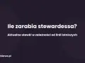 Ile zarabia stewardessa? Aktualne stawki w zależności od linii lotniczych.