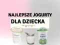 Od kiedy jogurt naturalny dla niemowlaka? Bezpieczne wprowadzenie do diety