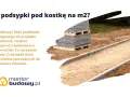 Ile podsypki pod kostkę na m2? Oblicz potrzebną ilość materiału do brukowania. Stos żwiru czeka na ułożenie.