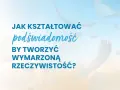 Jak kształtować podświadomość, by tworzyć wymarzoną rzeczywistość? Puszyste pióra unoszą się na tle błękitnego nieba.