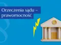 Orzeczenia sądu – prawomocność. Dowiedz się, jak sprawdzić uprawomocnienie wyroku. Symbol paragrafu i budynek sądu.