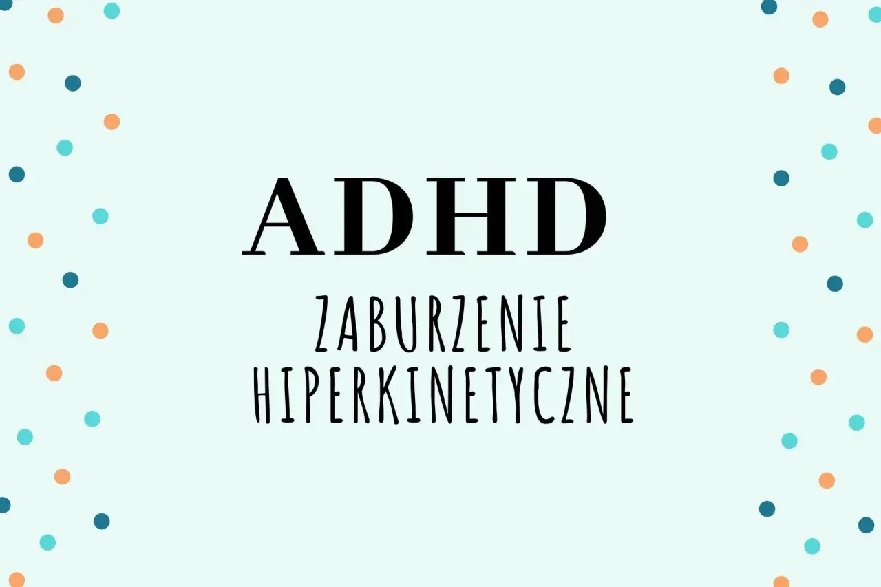ADHD - zaburzenie hiperkinetyczne. Kolorowe kropki otaczają napis, symbolizując energię i dynamikę.