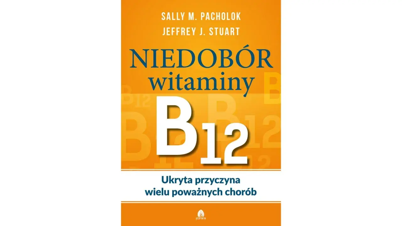 Okładka książki "Niedobór witaminy B12: Ukryta przyczyna wielu poważnych chorób". Duże B12 na pomarańczowym tle.