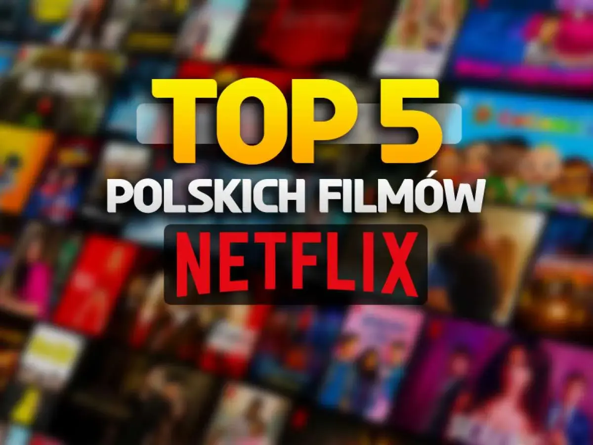 Top 5 polskich filmów na Netflix. Zobacz, co warto obejrzeć!