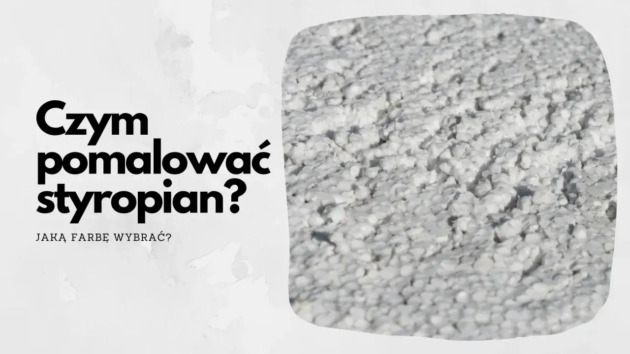 Pytanie "Czym pomalować styropian?" i zbliżenie na białą, porowatą powierzchnię styropianu.