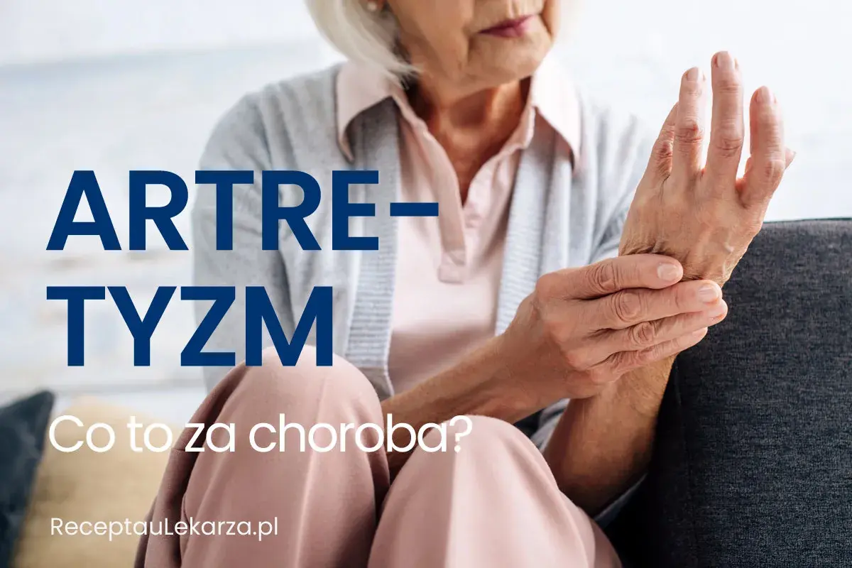 Starsza kobieta trzyma się za nadgarstek, cierpiąc z powodu artretyzmu. Napis "ARTRETYZM. Co to za choroba?" informuje o problemie.