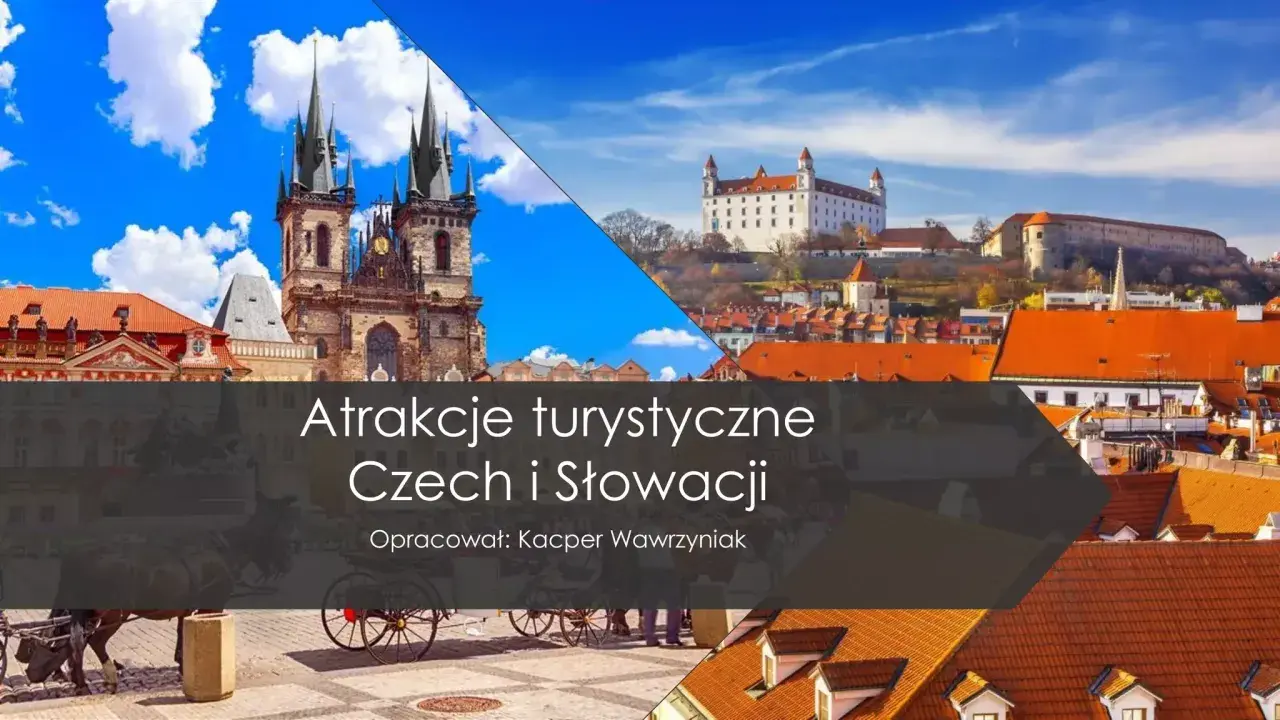 Praga i Bratysława: odkryj atrakcje turystyczne Czech i Słowacji. Zobacz gotyckie kościoły i zamki.