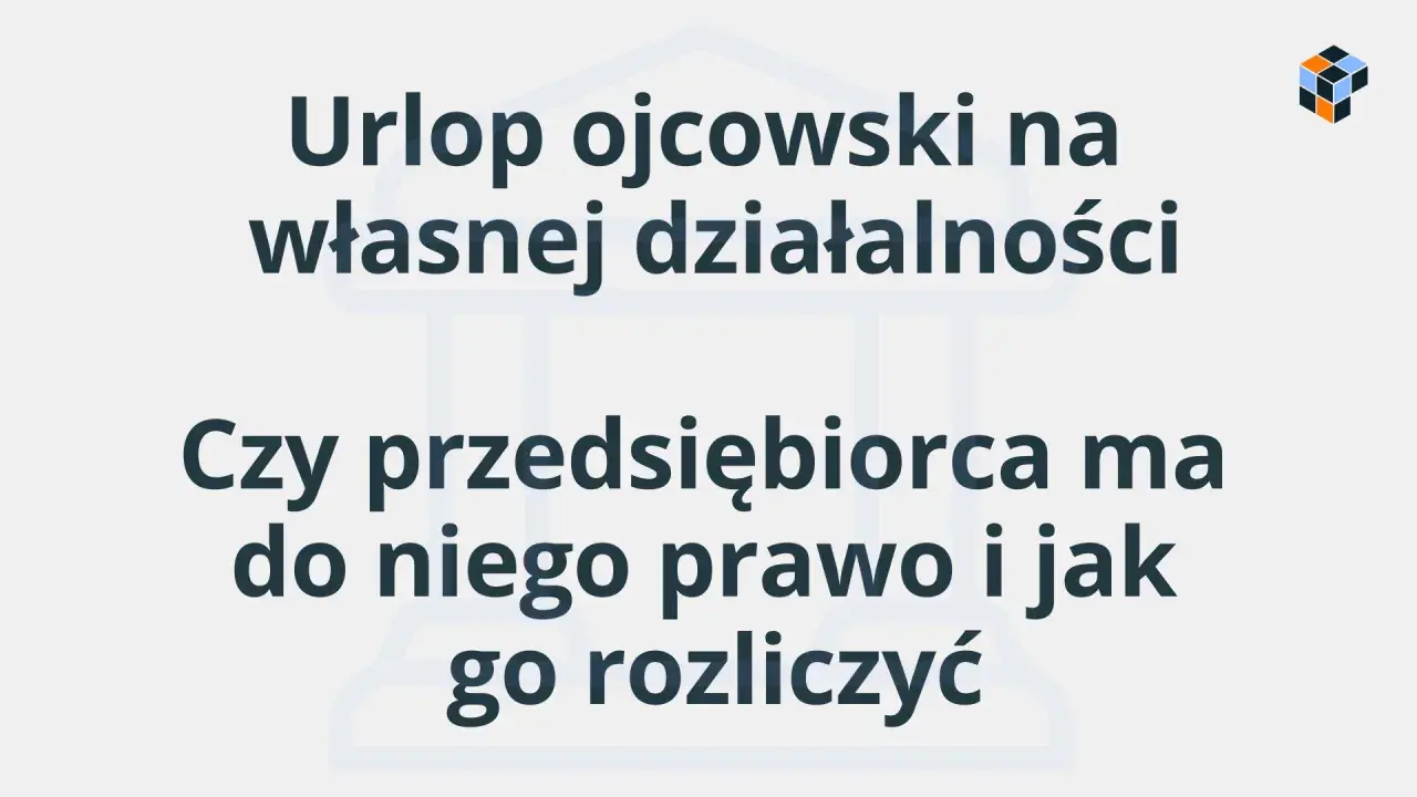 Urlop ojcowski na własnej działalności: czy przedsiębiorca ma do niego prawo i jak go rozliczyć? Dowiedz się, ile płatny jest urlop ojcowski dla samozatrudnionych.