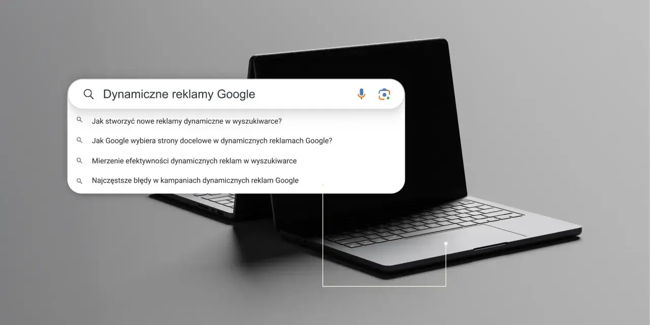 Wyszukiwanie informacji o dynamicznych reklamach w wyszukiwarce Google. Poznaj sposoby tworzenia, mierzenia efektywności i unikania błędów w kampaniach.