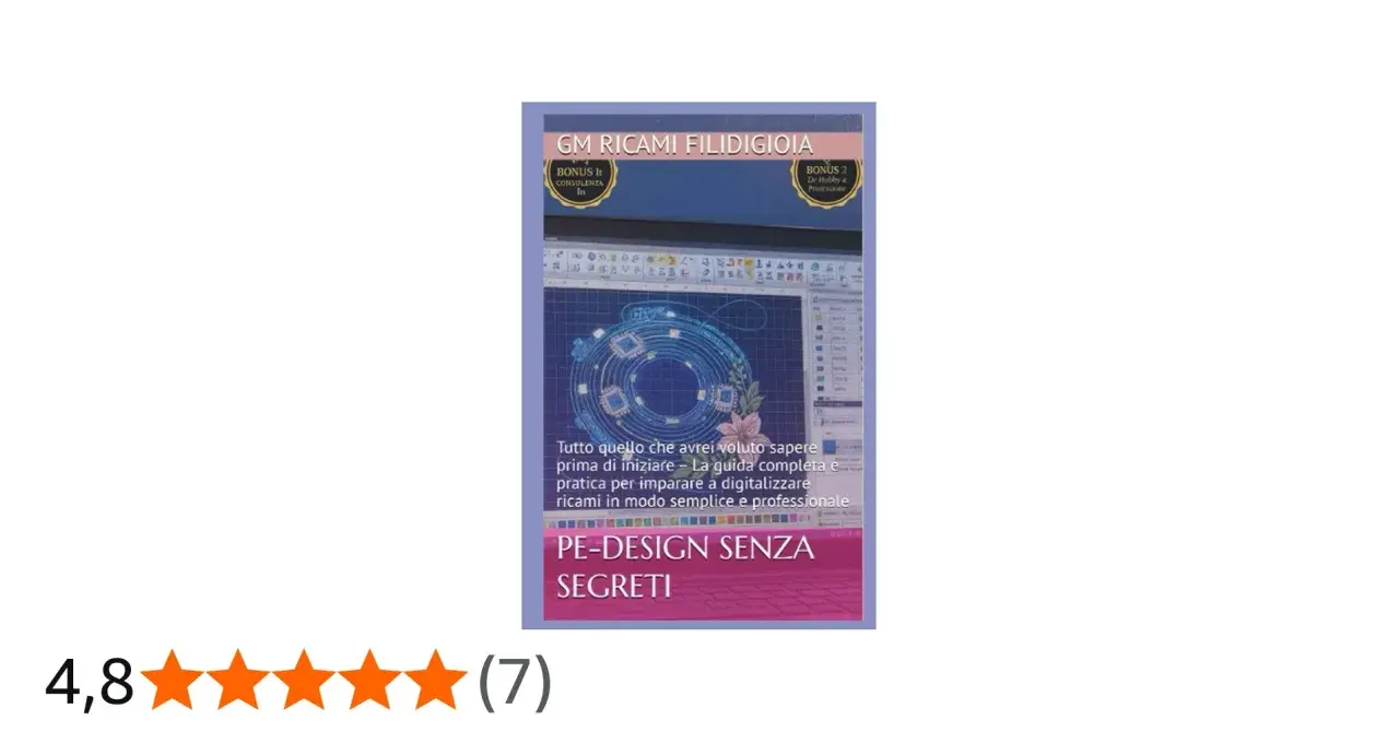 Guida "PE-DESIGN SENZA SEGRETI" per digitalizzare ricami. Impara tutto, senza fare un passo indietro, con consigli pratici.