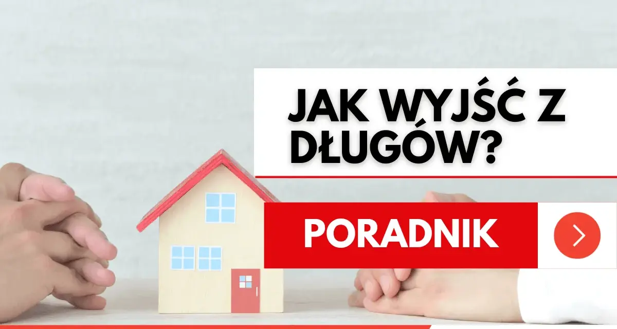 Model domu, ręce złożone w geście troski i napis "Jak wyjść z długów?". Poradnik finansowy.
