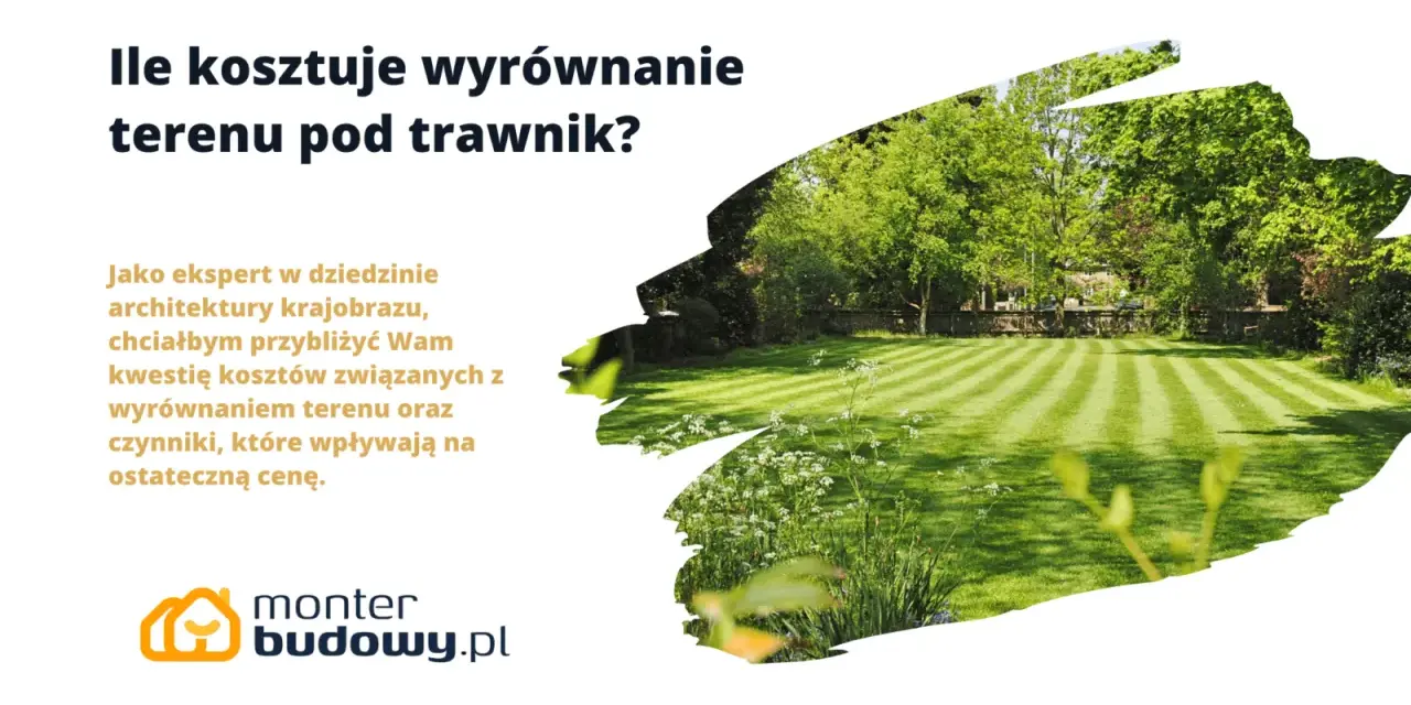 Ile kosztuje wyrównanie terenu pod trawnik? Dowiedz się, jakie czynniki wpływają na cenę i jak przygotować działkę.