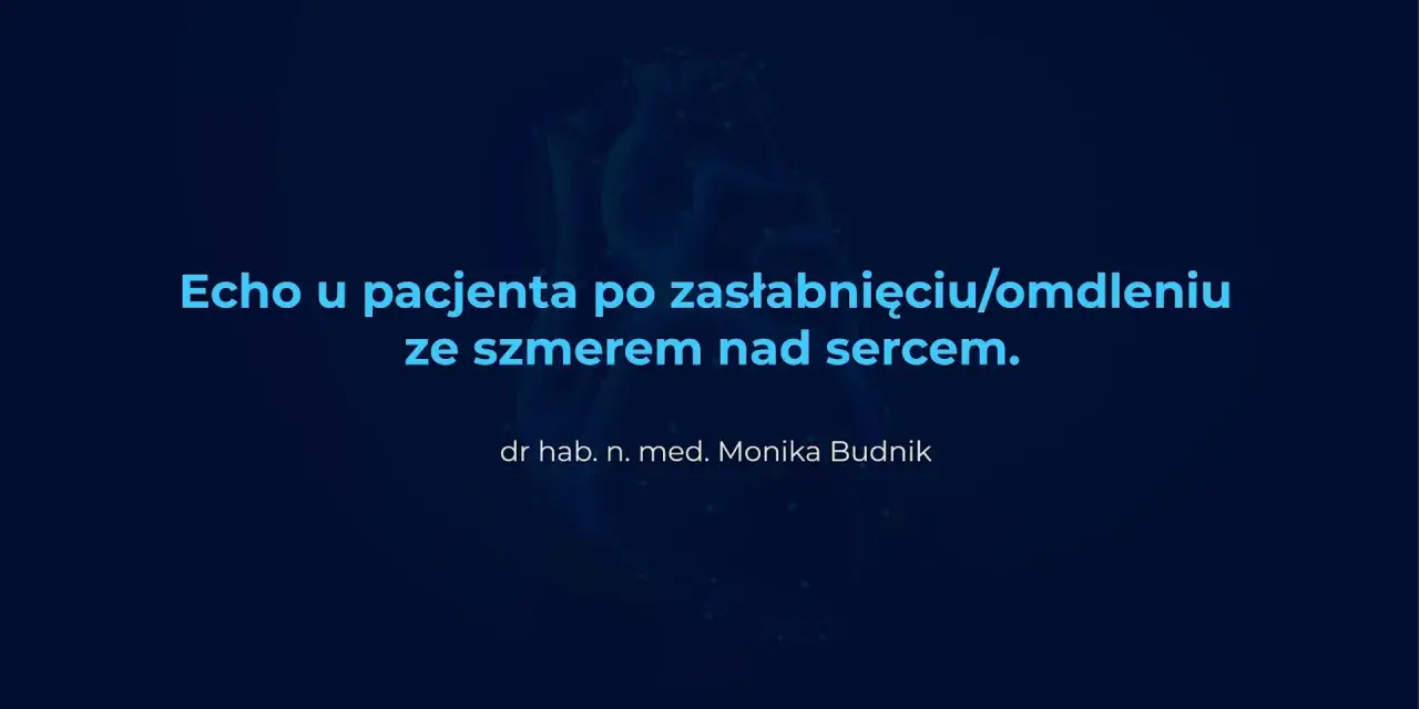 Echo serca u pacjenta po zasłabnięciu/omdleniu ze szmerem. Diagnostyka omdlenia ICD-10.