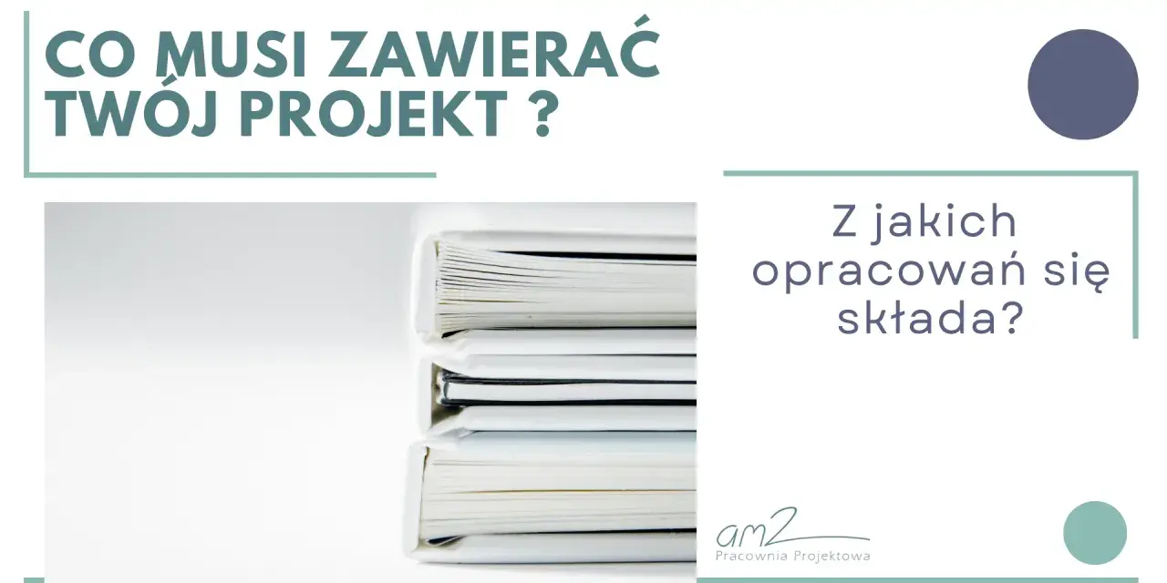 Co musi zawierać projekt budowlany? Stos dokumentów, z jakich opracowań się składa.