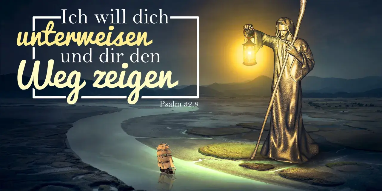 Goldene Gestalt mit Laterne und Stab weist den Weg, wie in Psalm 32,8. Ein Segelschiff navigiert durch eine Flusslandschaft.