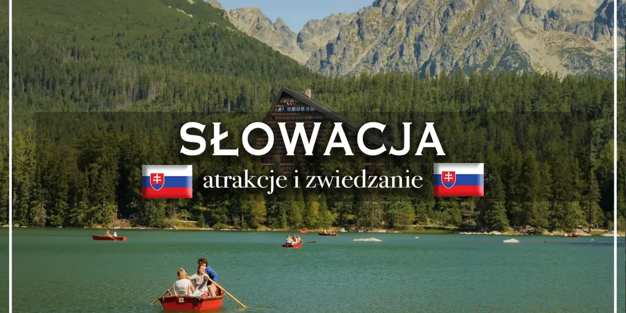 Słowacja atrakcje przy granicy z polską: malownicze jezioro z łódkami, otoczone lasem i górami, z widocznym hotelem.