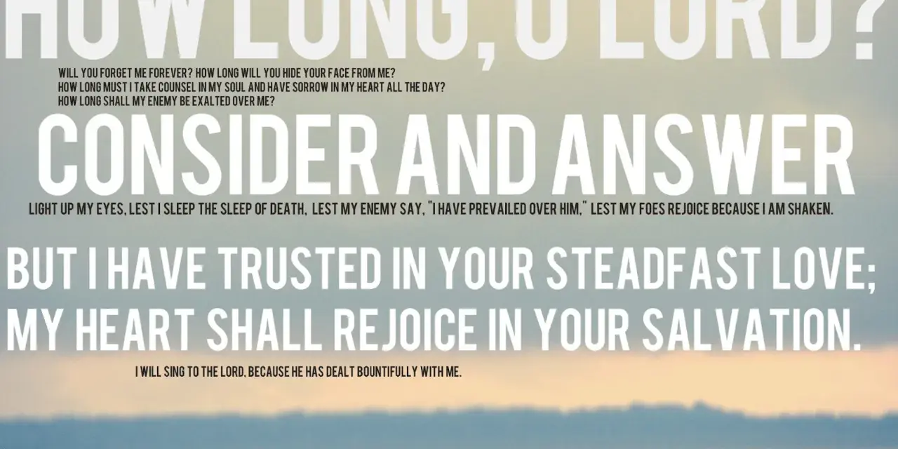 Text from Psalms chapter 13 overlaid on a serene seascape. The text reads, "How long, O Lord? Consider and answer... But I have trusted in Your steadfast love; my heart shall rejoice in Your salvation.