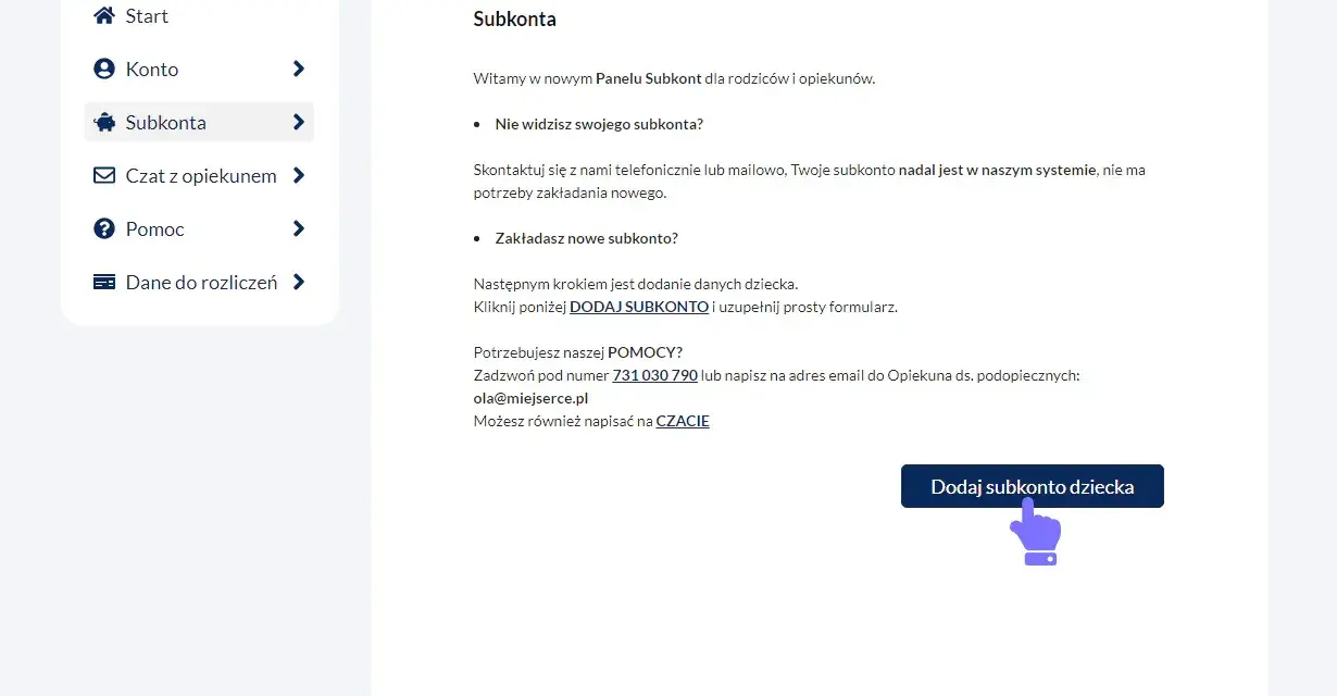 Jak zapisać dziecko do fundacji? Kliknij "Dodaj subkonto dziecka" i uzupełnij formularz. W razie pytań zadzwoń lub napisz maila.
