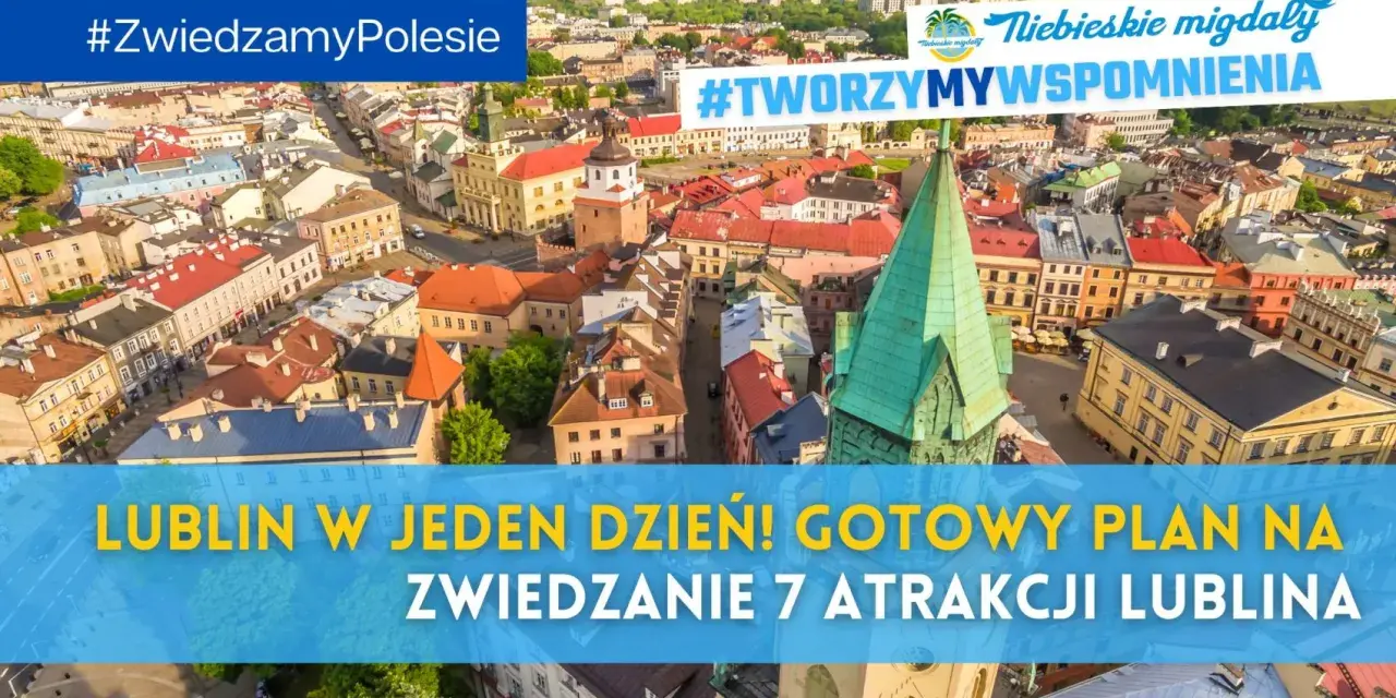 Lublin z lotu ptaka, idealny na jednodniową wycieczkę. Zobacz 7 atrakcji Lublina i stwórz wspomnienia!