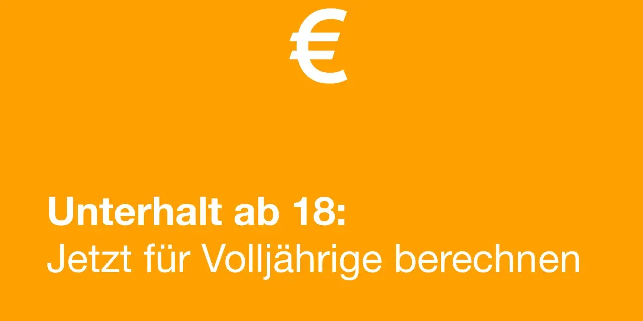 Unterhalt ab 18: Jetzt für Volljährige berechnen. Ab wann kein Unterhalt mehr gezahlt werden muss, hängt von vielen Faktoren ab.