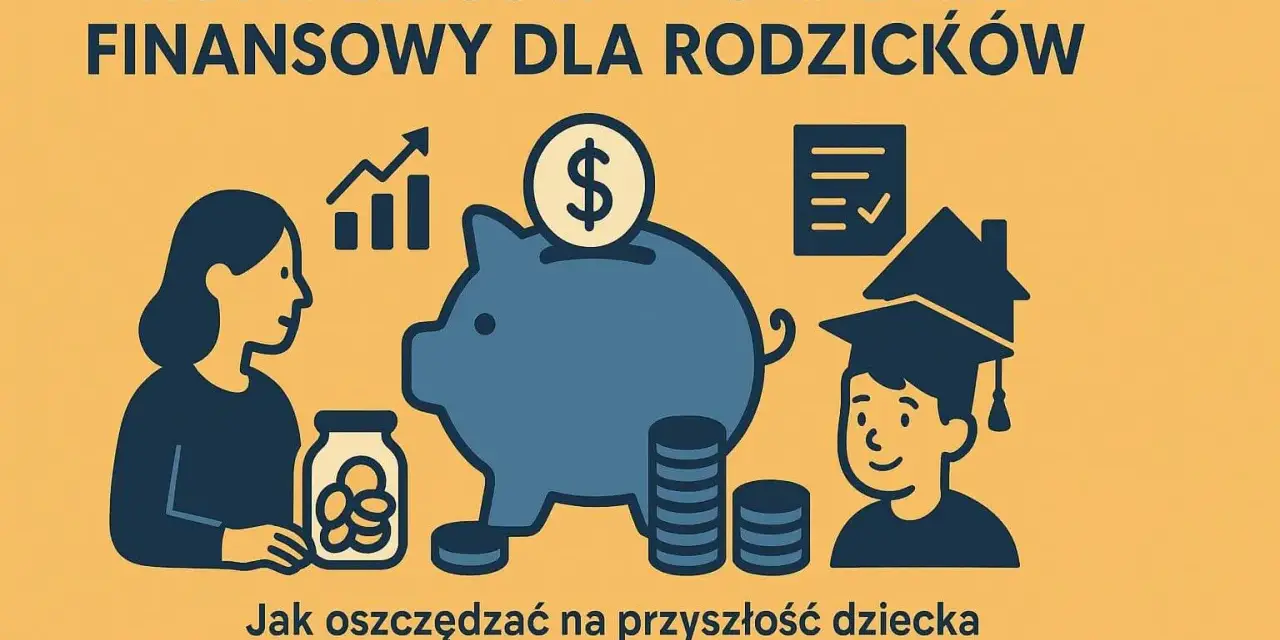 Jak pomnożyć oszczędności na przyszłość dziecka? Poradnik finansowy dla rodziców z grafiką skarbonki, dziecka w czapce absolwenta i symbolami finansowymi.