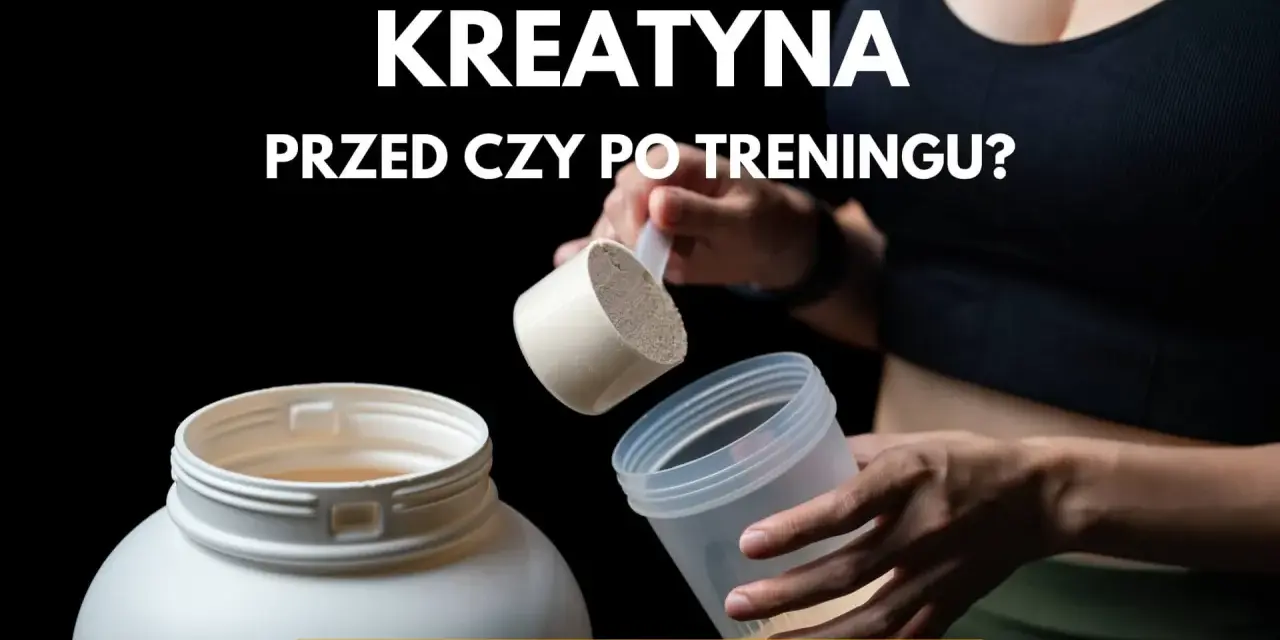 Kreatyna: przed czy po treningu? Po treningu ma przewagę, ale...