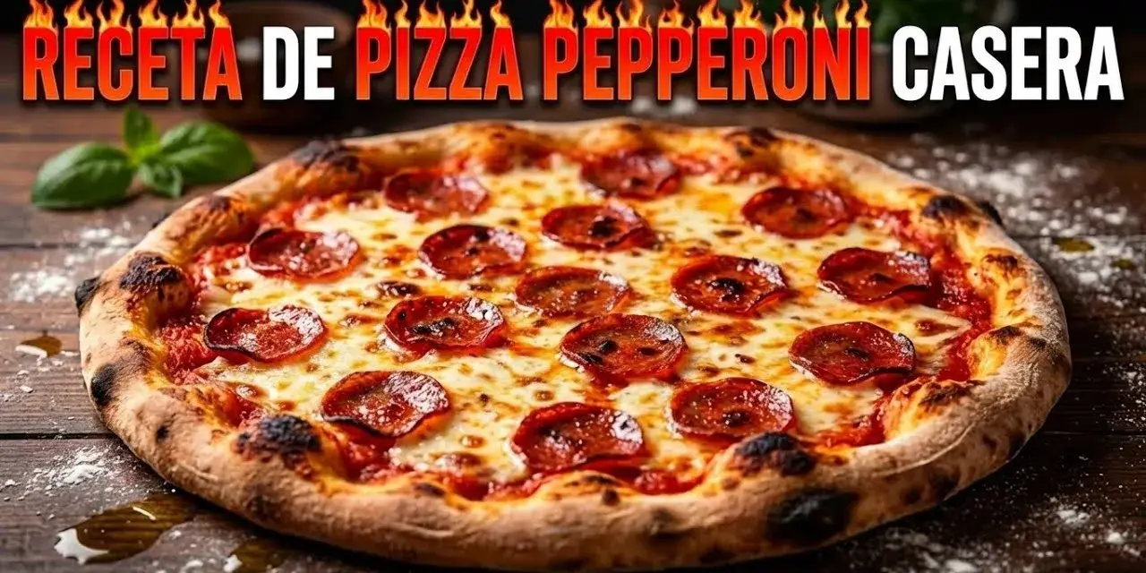 Tu pizza de pepperoni casera: Receta fácil y con trucos pro