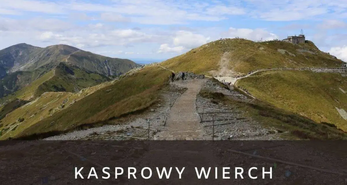 Ile km ma szlak na Kasprowy Wierch? Poznaj najpopularniejsze trasy