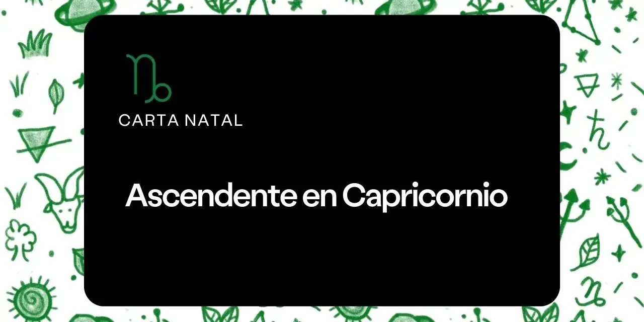 Carta Natal: Ascendente en Capricornio. Símbolo de Capricornio y elementos astrológicos sobre fondo verde.