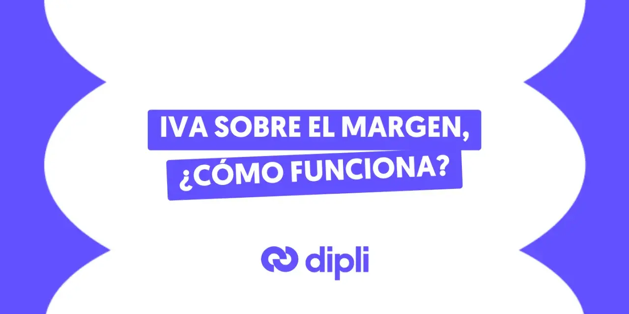 IVA sobre el margen, ¿cómo funciona? Una factura rebu de Dipli.