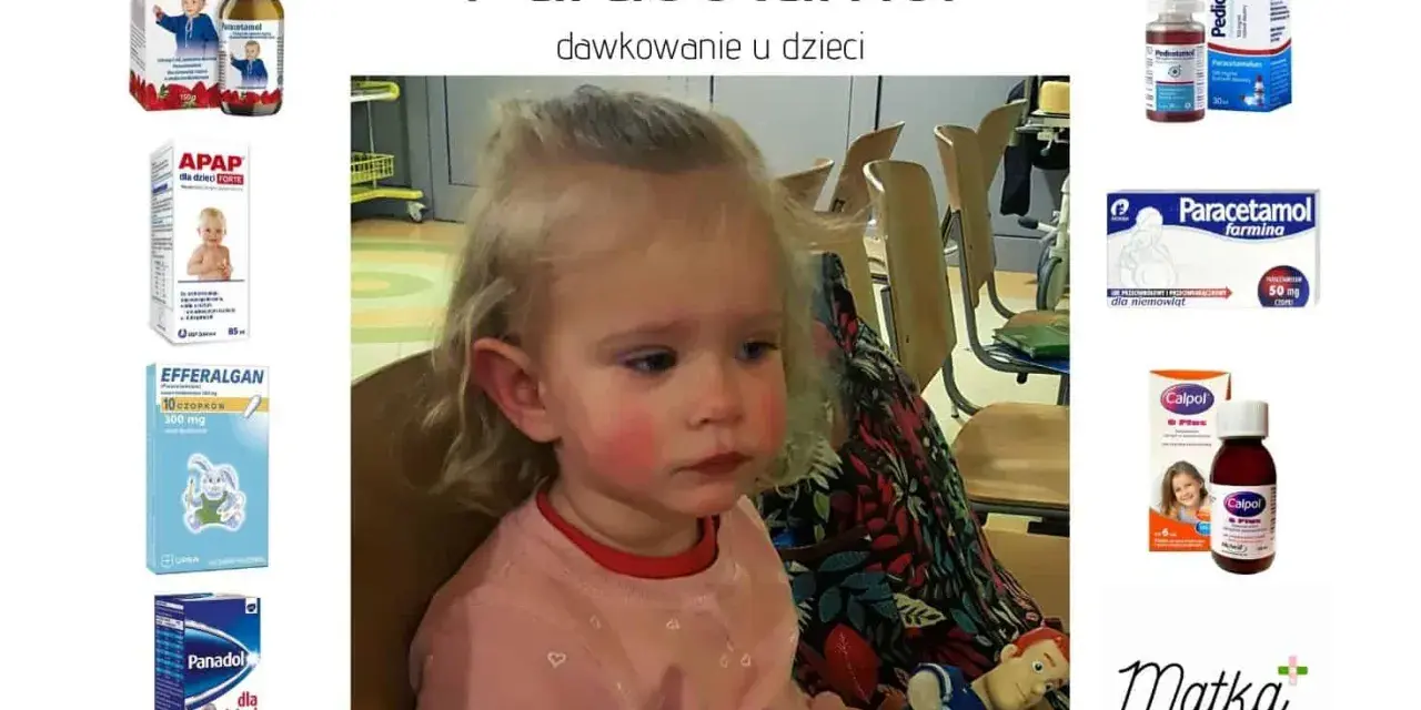 Dziecko z zaczerwienionymi policzkami obok leków z paracetamolem. Informacje o dawkowanie paracetamolu u dzieci.