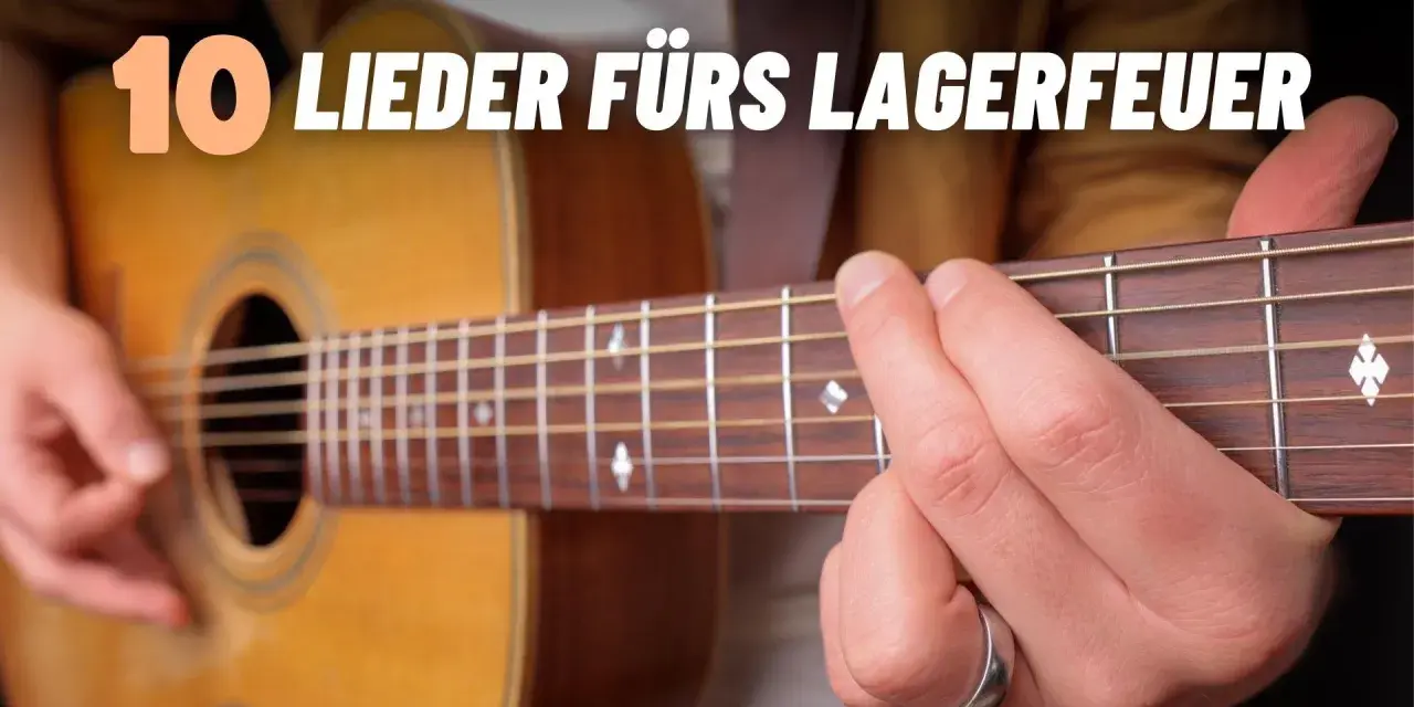 10 einfache Lieder Gitarre Deutsch für das Lagerfeuer. Akkorde und Melodien, die jeder lernen kann.