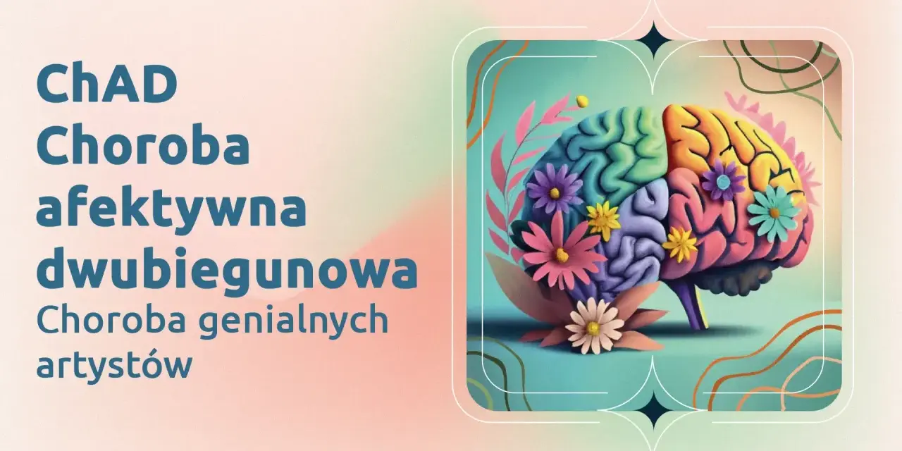 Choroba afektywna dwubiegunowa, znana też jako choroba genialnych artystów. Kolorowy mózg ozdobiony kwiatami symbolizuje kreatywność i wyzwania związane z CHAD.