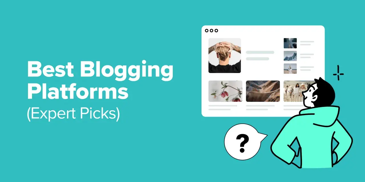 Illustration d'un homme pensif devant un écran affichant des images, avec le texte "Best Blogging Platforms (Expert Picks)". Idéal pour un site pour blog.