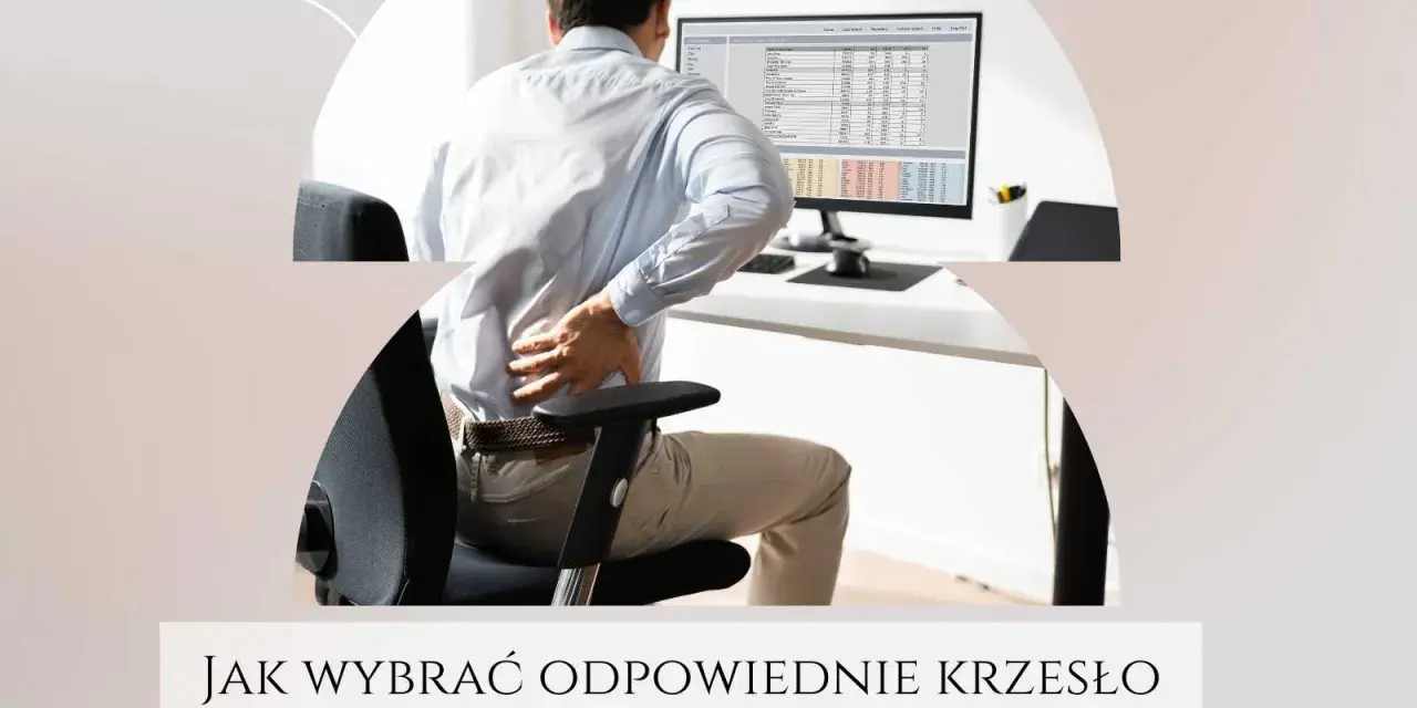 Jakie powinno być krzesło do pracy przy komputerze, aby uniknąć bólu?