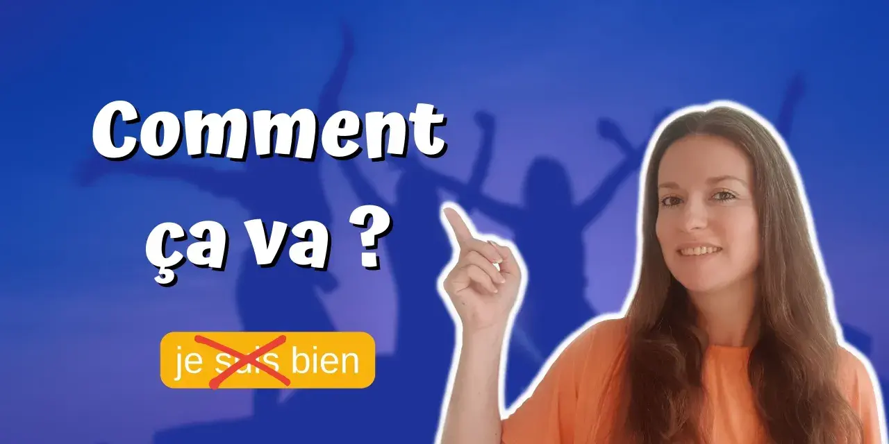 Mujer sonriente señala "Comment ça va?" y un botón tachado "je suis bien".