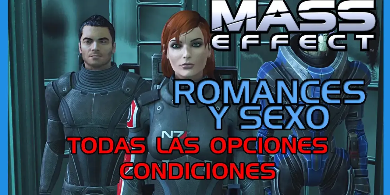 Personajes de Mass Effect con texto sobre "Romances y Sexo: Todas las opciones y condiciones".