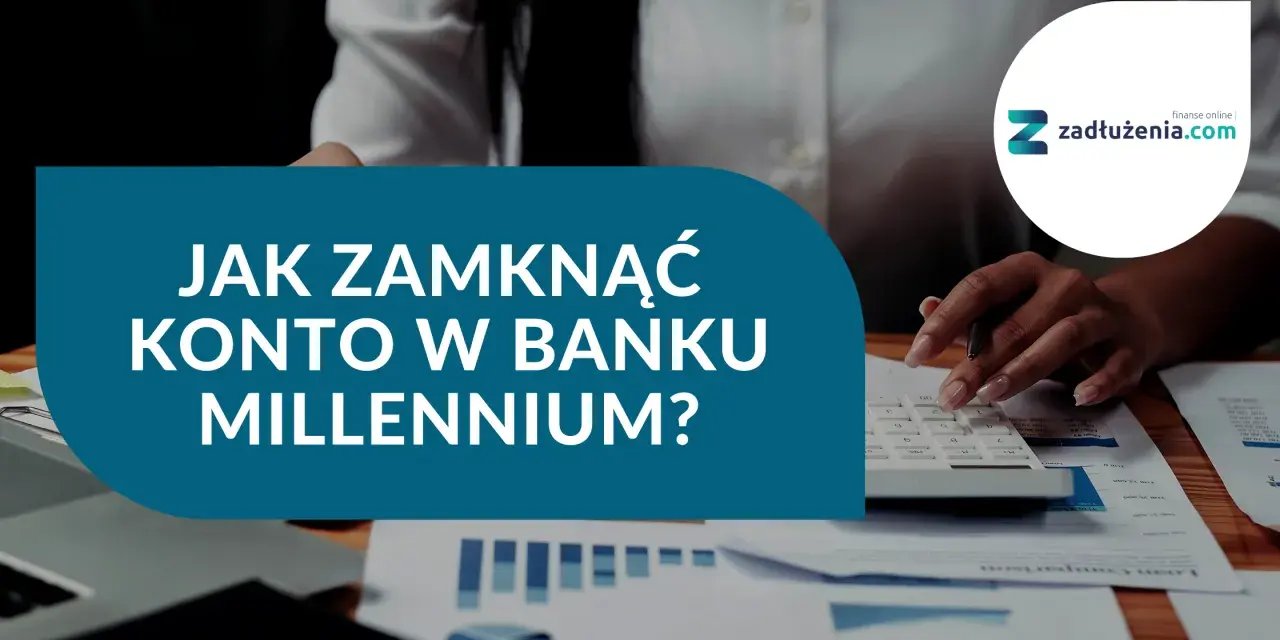 Millennium: Zamknij konto bez problemów poradnik krok po kroku