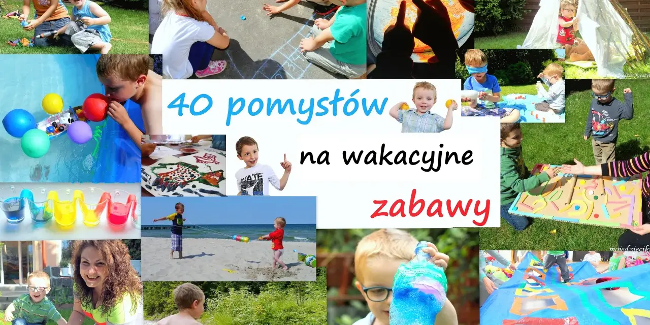 Co zrobić z dzieckiem w wakacje? Skarbnica pomysłów na lato!