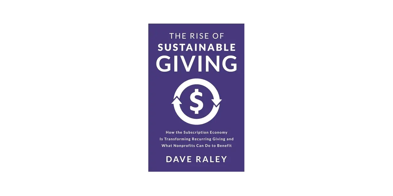 Book cover: "The Rise of Sustainable Giving" by Dave Raley. Explores how to be selfless through recurring donations.