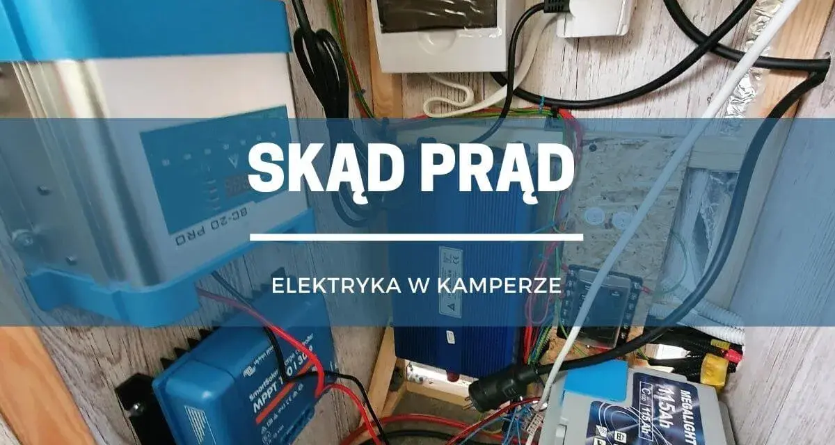 Instalacja elektryczna w kamperze: ładowarka MPPT, przetwornica i akumulator zapewniają prąd.