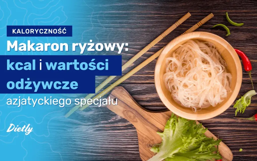 Makaron ryżowy: Ile ma kcal? Sekrety kontroli wagi