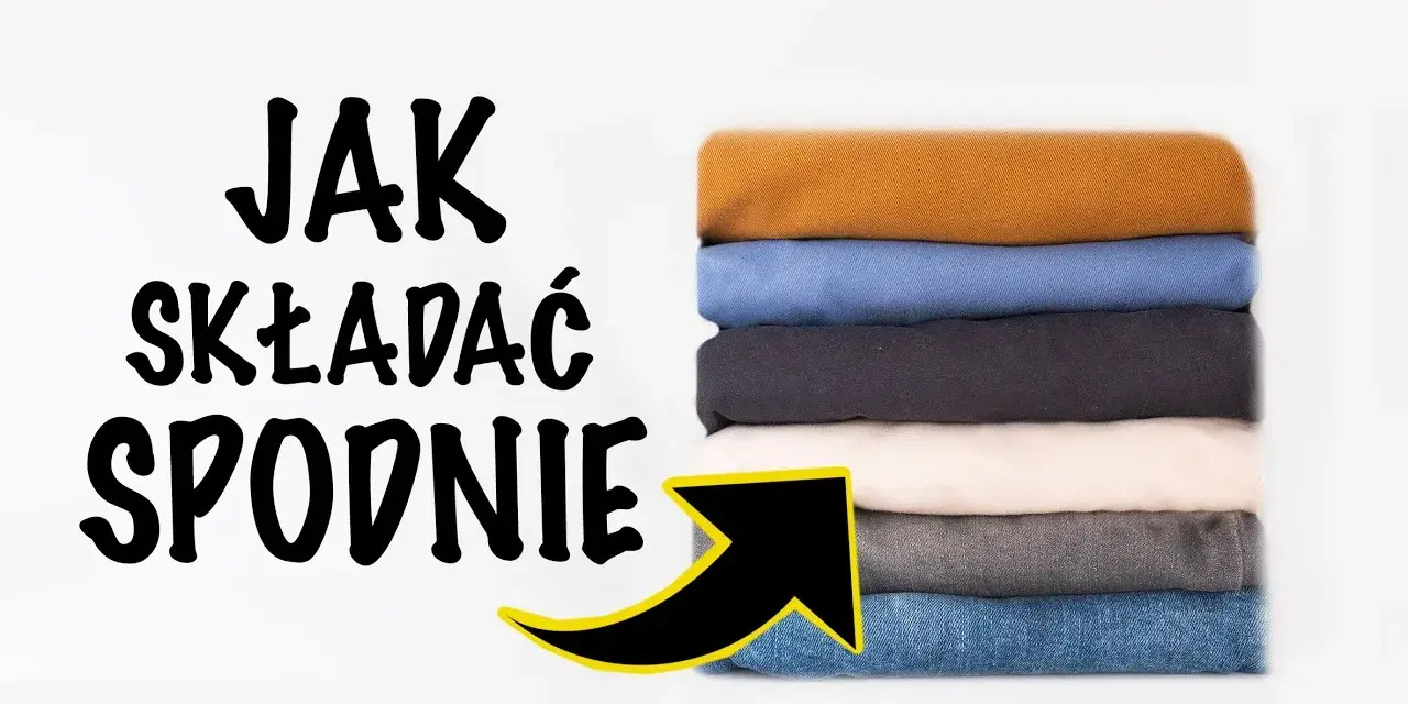 Jak złożyć spodnie, aby zajmowały mało miejsca i były bez zagnieceń