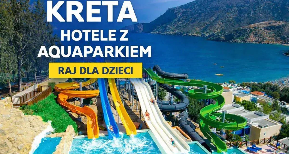 Kreteńskie hotele z aquaparkiem to raj dla dzieci. Kolorowe zjeżdżalnie wodne wpadają do basenów, a w tle błękitne morze.