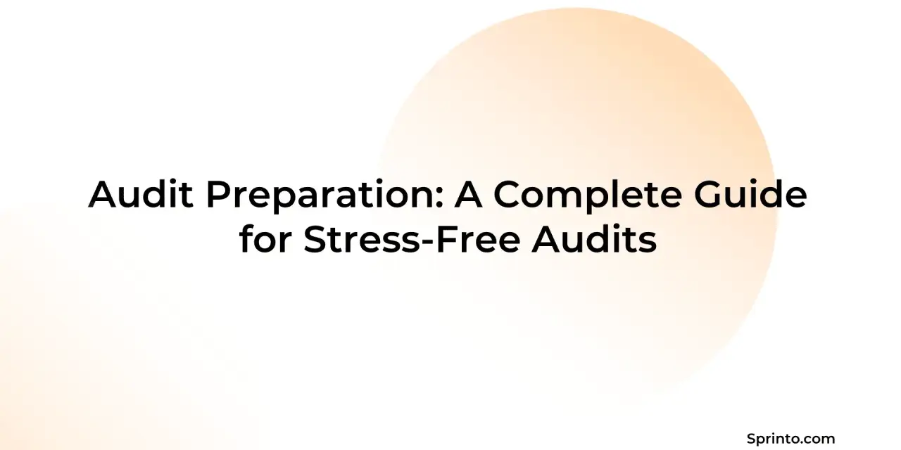 Audit Preparation: A Complete Guide for Stress-Free Audits. Learn how to prepare for an audit with this comprehensive guide.
