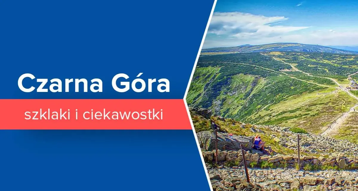 Czarna Góra - co to za góry i jakie mają niezwykłe cechy?