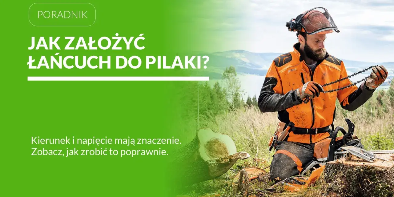 Instrukcja: jak założyć łańcuch do piły. Drwal w pomarańczowej kurtce trzyma łańcuch, gotowy do montażu.