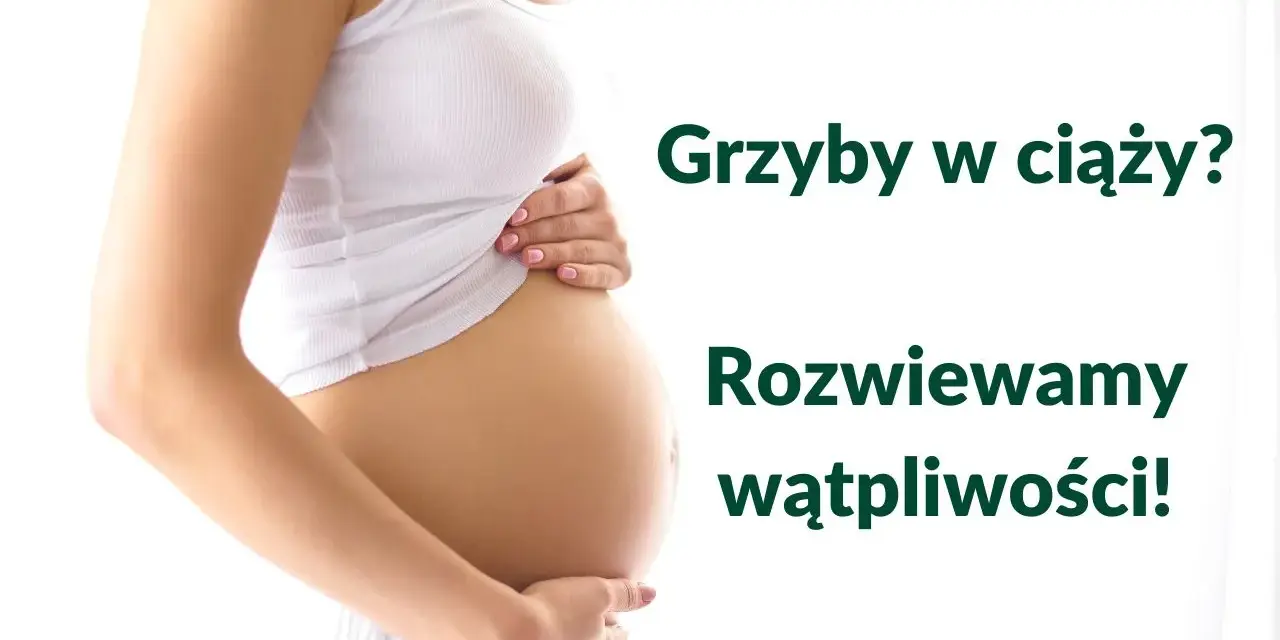Brzuch kobiety w ciąży. Czy w ciąży można jeść grzyby? Rozwiewamy wątpliwości!