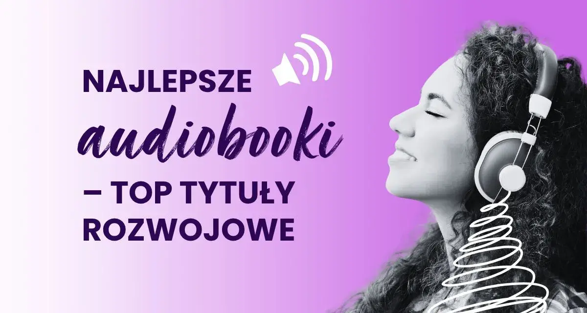 Kobieta słucha najlepsze audiobooki, top tytuły rozwojowe.